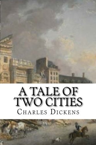 Charles Dickens: A Tale of Two Cities (Paperback, 2018, CreateSpace Independent Publishing Platform)
