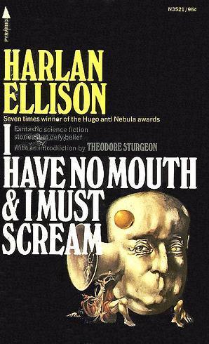 Harlan Ellison: I Have No Mouth and I Must Scream (1974, Pyramid Books)