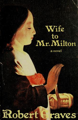 Robert Graves: Wife to Mr. Milton (1979, Academy Chicago Ltd.)