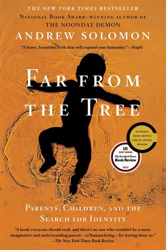 Andrew Solomon: Far From the Tree (2013, Scribner)