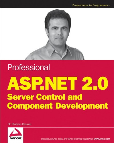 Shahram Khosravi: Professional ASP.NET 2.0 server control and component development (2006, Wiley Pub.)