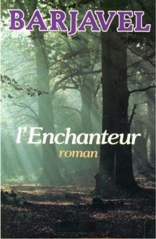 René Barjavel: L' enchanteur (French language, 1984, Denoël)