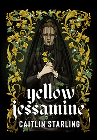 Caitlin Starling: Yellow Jessamine (2020, Neon Hemlock Press)