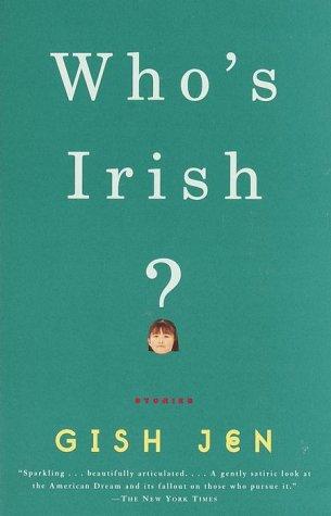 Gish Jen: Who's Irish? (2000, A.A. Knopf)