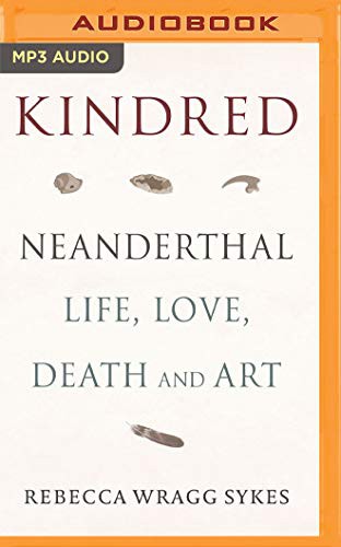 Rebecca Wragg Sykes: Kindred (2020, Audible Studios on Brilliance, Audible Studios on Brilliance Audio)