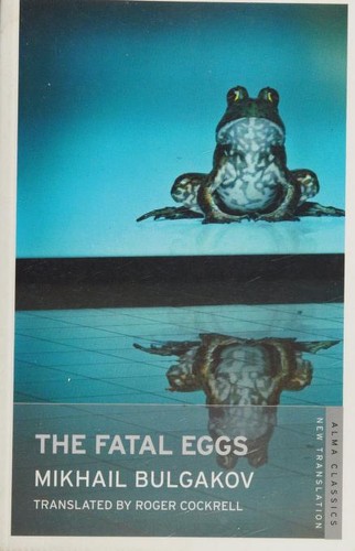Михаил Афанасьевич Булгаков: The Fatal Eggs (2012, Alma Books)