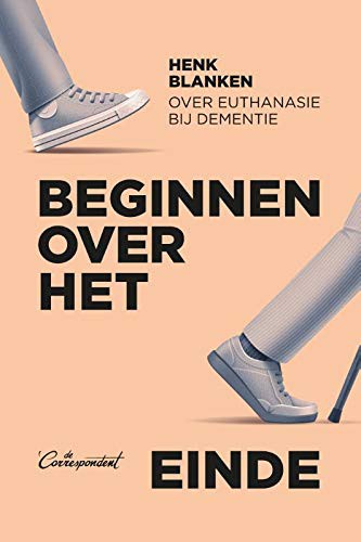 Henk Blanken: Beginnen over het einde (Paperback, 2019, De Correspondent BV)