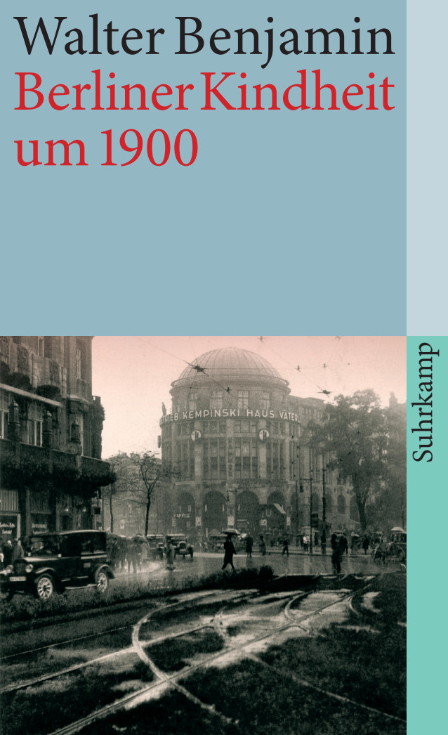 Walter Benjamin: Berliner Kindheit um Neunzehnhundert (Paperback, German language, 2010, Suhrkamp Verlag)