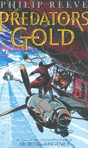 Philip Reeve: Predator's Gold (2003, Scholastic Press)