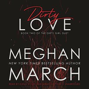Meghan March: Dirty Love (AudiobookFormat)