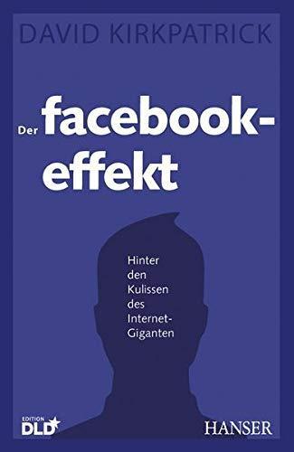 David Kirkpatrick: Der Facebook-Effekt: Hinter den Kulissen des Internet-Giganten (German language, 2010)