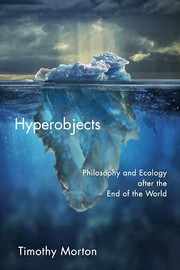 Hyperobjects (2013, Univ Of Minnesota Press)