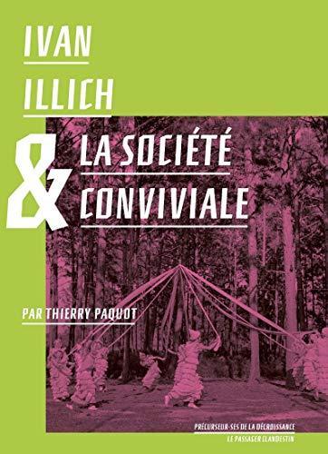 Ivan Illich: Ivan Illich et la société conviviale (French language)