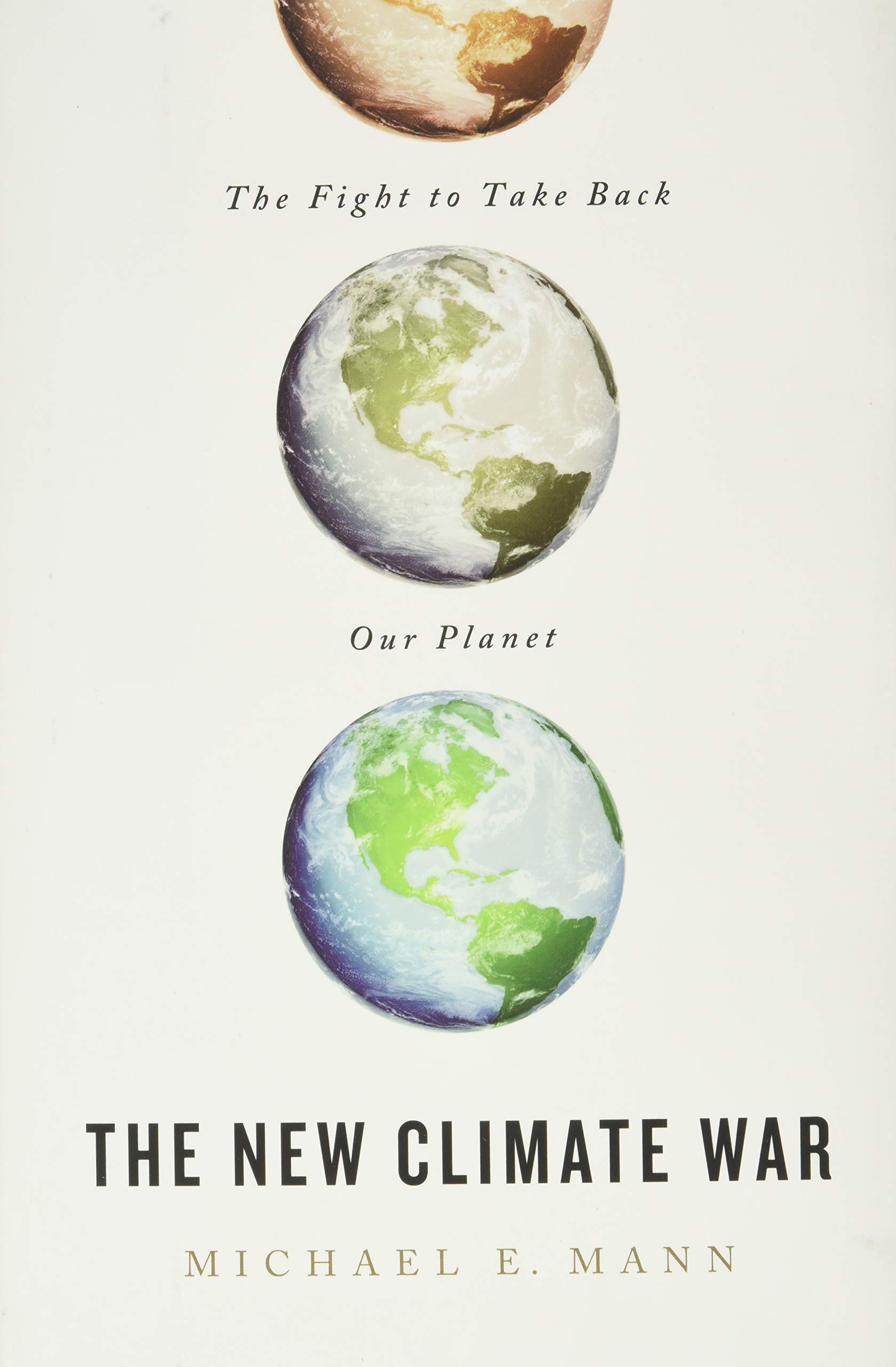 Michael E. Mann: The New Climate War (2021, Public Affairs)