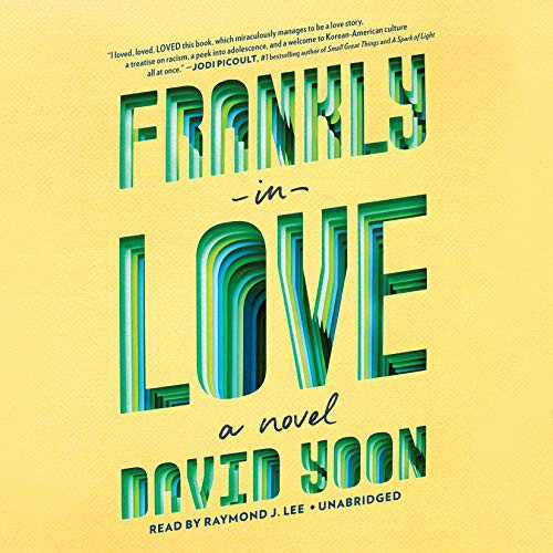 David Yoon, Raymond J. Lee: Frankly in Love (AudiobookFormat, 2019, Listening Library)