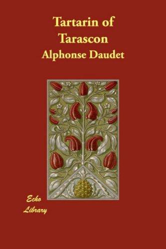 Alphonse Daudet: Tartarin of Tarascon (Paperback, 2007, Echo Library)