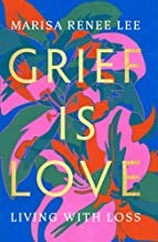 Marisa Renee Lee: Grief Is Love (2022, Hachette Books)