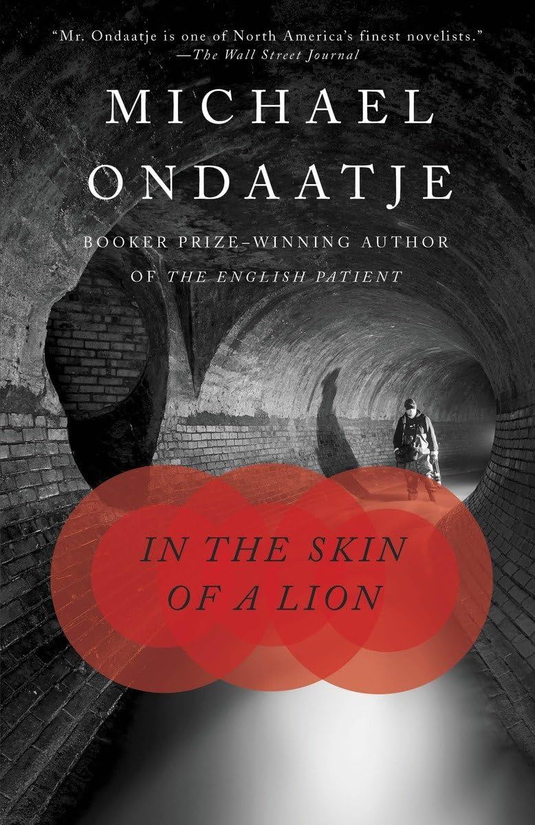 Michael Ondaatje: In the Skin of a Lion (1987, Knopf, Distributed by Random House)