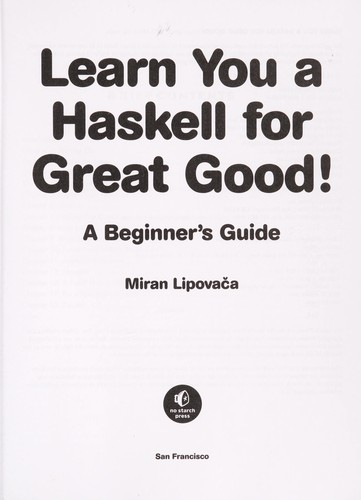 Miran Lipovača: Learn You a Haskell for Great Good! (Paperback, 2012, No Starch Press)