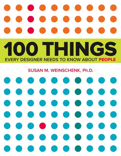 Susan Weinschenk: 100 things every designer needs to know about people (2011, New Riders)