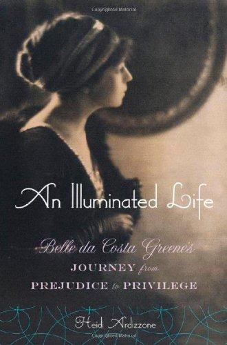 Heidi Ardizzone Ph.D.: An Illuminated Life: Belle da Costa Greene's Journey from Prejudice to Privilege (2007, Norton)