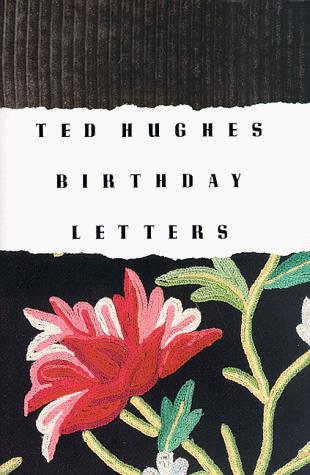 Ted Hughes: Birthday letters (1998, Farrar, Straus, Giroux)