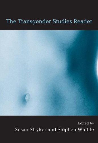 Susan Stryker, Stephen Whittle: The Transgender Reader (2006, Routledge)