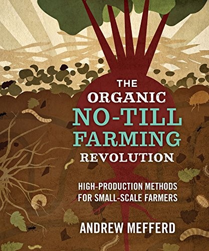 Andrew Mefferd: The Organic No-Till Farming Revolution (Paperback, 2019, New Society Publishers)