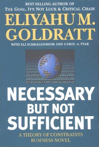 Eliyahu M. Goldratt, Eli Schragenheim, Carol A. Ptak: Necessary But Not Sufficient (Paperback, 2000, North River Press)
