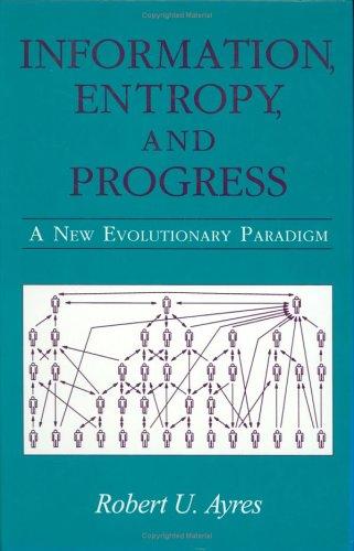 Robert U. Ayres: Information evolution and economics (1994, AIP Press)