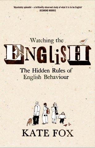 KATE FOX, Kate Fox: WATCHING THE ENGLISH: THE HIDDEN RULES OF ENGLISH BEHAVIOUR. (Hardcover, Undetermined language, 2004, HODDER & STOUGHTON)