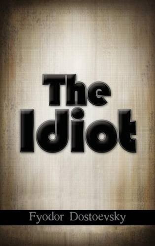 Fyodor Dostoevsky: The Idiot (Hardcover, 2016, Simon & Brown)