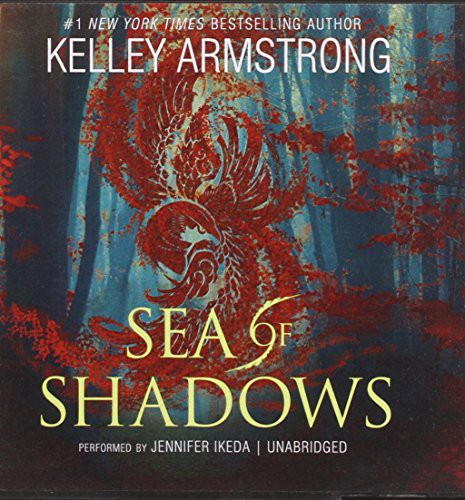 Kelley Armstrong, Jennifer Ikeda: Sea of Shadows (AudiobookFormat, 2016, Harpercollins, HarperCollins)