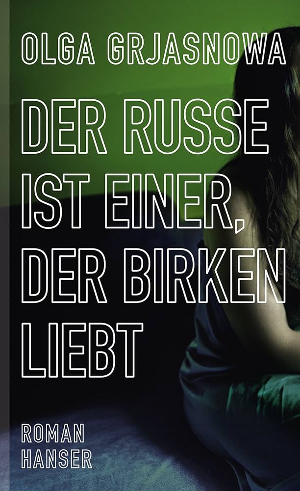 Olga Grjasnowa: Der Russe ist einer, der Birken liebt (German language, 2012, Hanser)