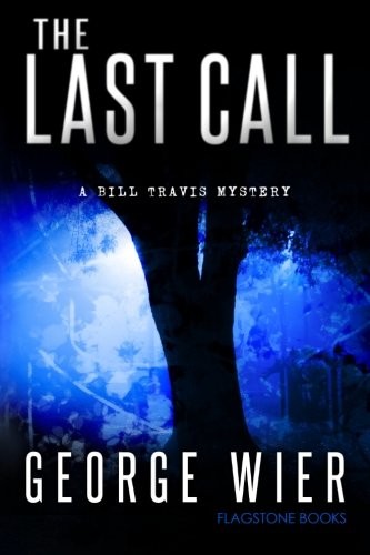 George Wier: The Last Call (Paperback, 2012, Brand: CreateSpace Independent Publishing Platform, CreateSpace Independent Publishing Platform)