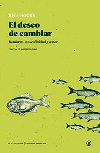 bell hooks, Javier Sáez del Álamo: El deseo de cambiar (Paperback, 2021, Bellaterra Edicions)