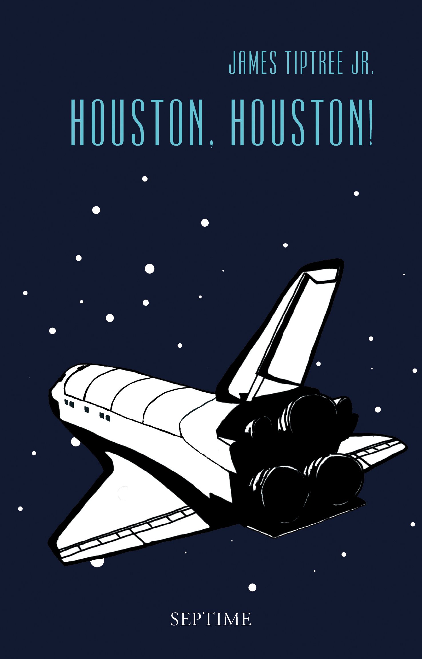 James Tiptree, Jr.: Houston, Houston! (Hardcover, 2013, Septime Verlag e.U.)