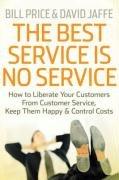 Bill Price, David Jaffe, Bill Price: The Best Service is No Service (Hardcover, 2008, Jossey-Bass)