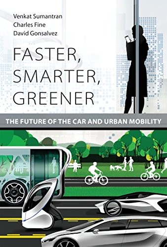 Venkat Sumantran, Charles Fine, David Gonsalvez: Faster, Smarter, Greener (Paperback, 2018, The MIT Press)