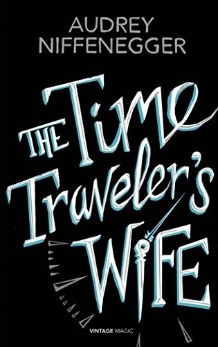 Audrey Niffenegger: The Time Traveler's Wife (Vintage Magic) (Vintage Classics)