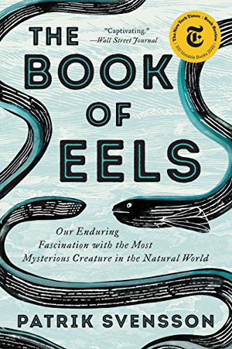 Patrik Svensson: The Book of Eels (2021, Ecco, Ecco Press)