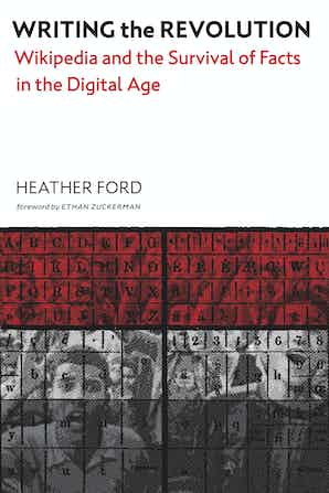 Ethan Zuckerman, Heather Ford: Writing the Revolution (2022, MIT Press)