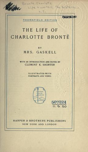 Elizabeth Cleghorn Gaskell: The life of Charlotte Brontë. (1900, Harper)