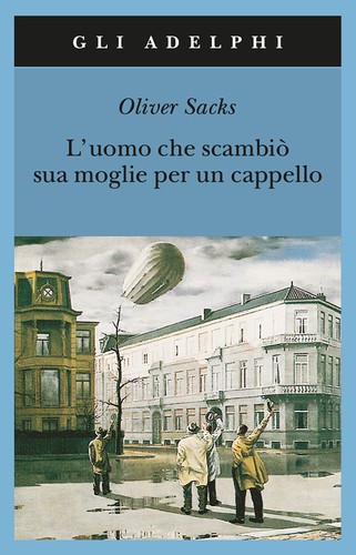 Will Self, Jonathan Davis, Oliver Sacks: L'uomo che scambiò sua moglie per un cappello (Paperback, Italian language, 2001, Adelphi)