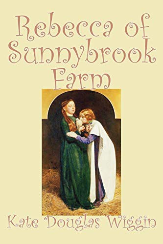 Kate Douglas Wiggin: Rebecca of Sunnybrook Farm by Kate Douglas Wiggin, Fiction, Historical, United States, People & Places, Readers - Chapter Books (Paperback, 2006, Aegypan)