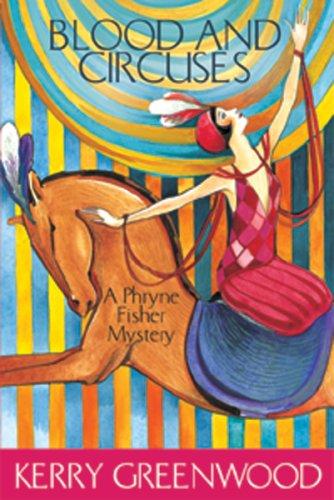 Kerry Greenwood: Blood and Circuses (Hardcover, 2007, Poisoned Pen Press)