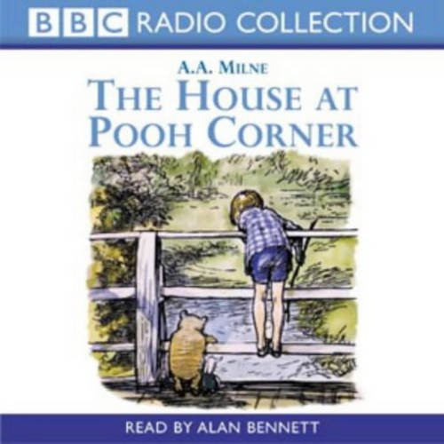 A. A. Milne, Alan Bennett: The House At Pooh Corner (AudiobookFormat, 2002, BBC Books)