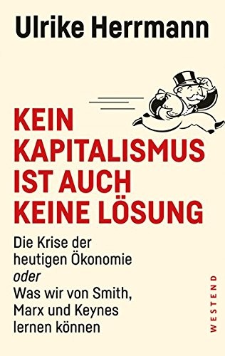 Ulrike Herrmann: Kein Kapitalismus ist auch keine Lösung (Paperback, 2016, Westend)