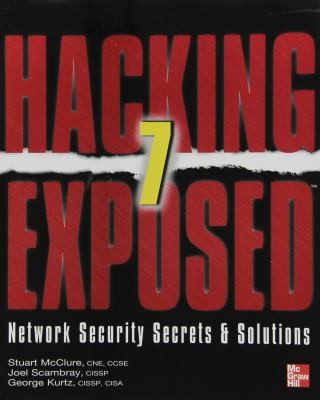 George Kurtz: Hacking Exposed 7 Network Security Secrets Solutions (2012, McGraw-Hill/Osborne Media)