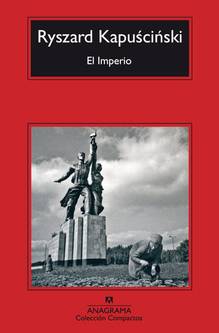 Ryszard Kapuściński: El Imperio (Paperback, Spanish language, 2007, Anagrama (February 2007))